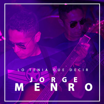 Jorge Menro - Lo Tenia Que Decir