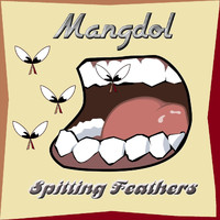 Mangdol - Spitting Feathers