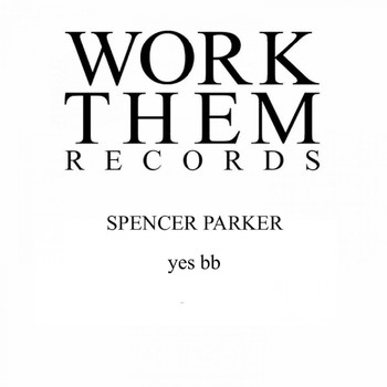 Spencer Parker - Yes Bb