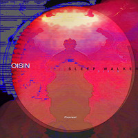 Oisin - Sleep Walker
