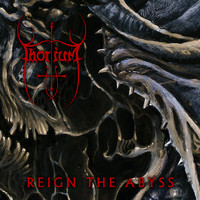 Thorium - Reign the Abyss (Explicit)
