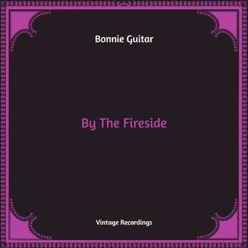 Bonnie Guitar - By The Fireside (Hq Remastered)