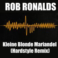 Rob Ronalds - Kleine Blonde Mariandel (Hardstyle Remix)