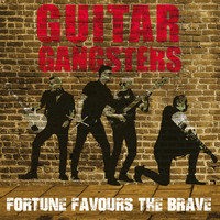 Guitar Gangsters - Fortune Favours the Brave