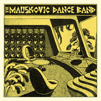 The Mauskovic Dance Band - The Mauskovic Dance Band
