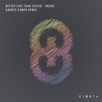 Better Lost Than Stupid - Inside (Andres Campo Remix)