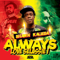 Shawn Kalieba - Always Love Selassie I