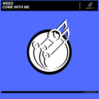 Weed - Come with Me