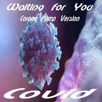 Covid - Waiting for You (Corona Pump Version)