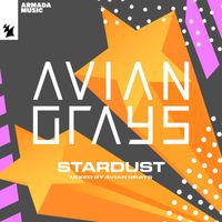 Avian Grays - Stardust (Mixed by AVIAN GRAYS)
