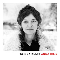 Anna Ihlis - Klinga klart
