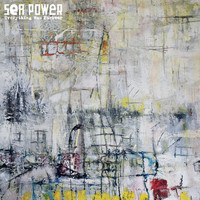 Sea Power - Everything Was Forever (Explicit)