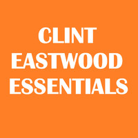 Clint Eastwood - Clint Eastwood Essentials