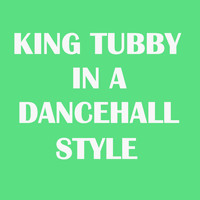 King Tubby - King Tubby in a Dancehall Style