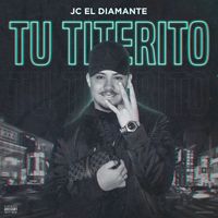 JC el Diamante - Tu Titerito