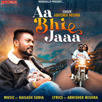 Abhishek Mishra - Aa Bhi Jaaa