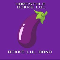 Dikke Lul Band - Hardstyle Dikke Lul (Explicit)