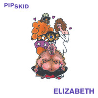 Pip Skid - Elizabeth