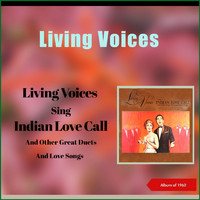 Living Voices - Living Voices Sing Indian Love Call And Other Great Duets And Love Songs (Album of 1962)