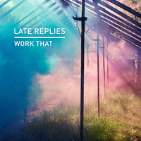 Late Replies - Work That