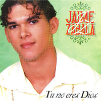 Jaime Zabala - Tu No Eres Dios