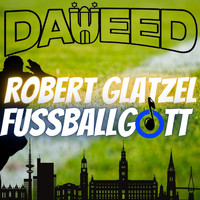 Daweed - Robert Glatzel Fussballgott