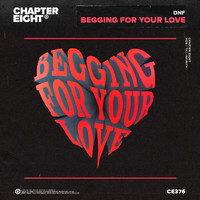 DNF - Begging for Your Love
