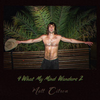 Matt Citron - 4 What My Mind Wanders 2 (Explicit)