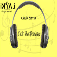 Cheb Samir - Gualti khordje maaya