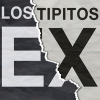 Los Tipitos - Ex