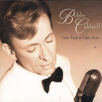 Bobby Caldwell - Come Rain or Come Shine