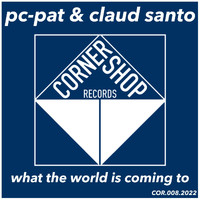 Pc-Pat & Claud Santo - What the World Is Coming To