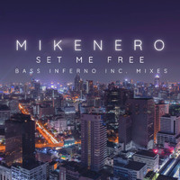 Mike Nero - Set Me Free (Bass Inferno Inc Mixes)