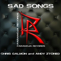 Chris Galmon & Andy Ztoned - Sad Songs