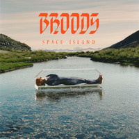 Broods - Space Island (Explicit)