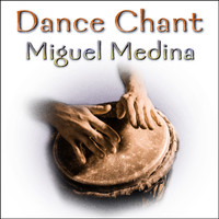Miguel Medina - Dance Chant