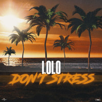 Lolo - DON'T STRESS