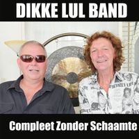 Dikke Lul Band - Compleet Zonder Schaamte (Explicit)