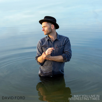 David Ford - May You Live In Interesting Times (Explicit)