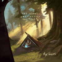 Matt Walden - The Light Between The Trees