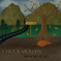 Chuck Mullen - Memory Road