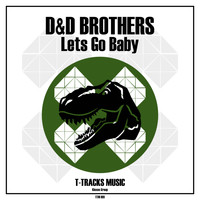 D&D Brothers - Lets Go Baby
