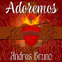 Andrés Bruno - Adoremos