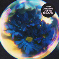 Flora - Violets Are Blue