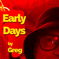 Greg - Early Days (Explicit)