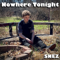 Snez - Nowhere Tonight (Explicit)