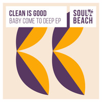 Clean Is Good - Baby Come To Deep EP