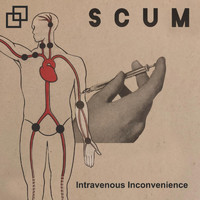 Scum - Intravenous Inconvenience (Explicit)