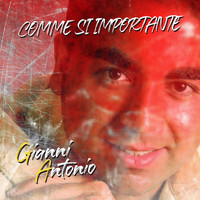 Gianni Antonio - Comme si importante