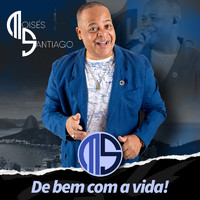 Moisés Santiago - De Bem com a Vida!